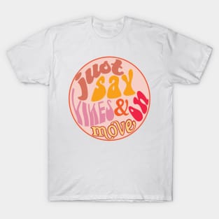 Just Say Yikes and Move On T-Shirt